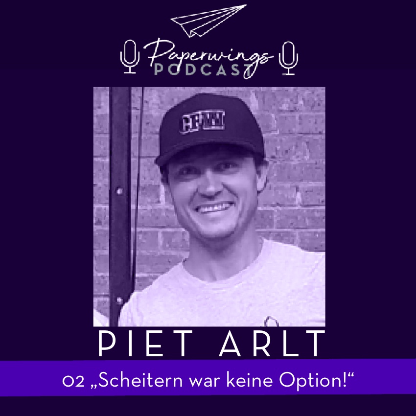 Paperwings-Podcast-Piet Arlt-Scheitern war keine Option